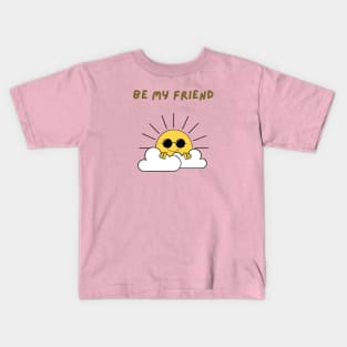 Be my friend Kids T-Shirt